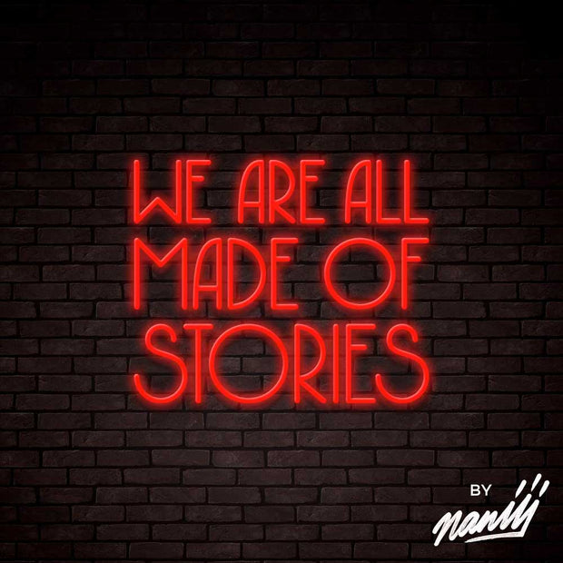 We Are All Made Of Stories - Lettering neon sign