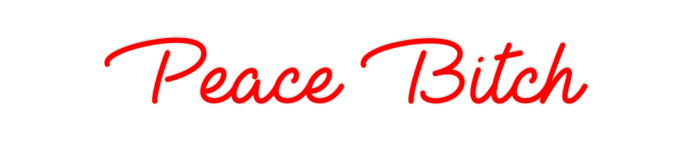Create your Neon Sign Peace Bitch