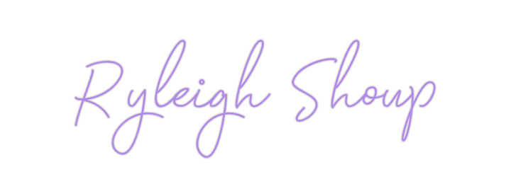 Create your Neon Sign Ryleigh Shoup