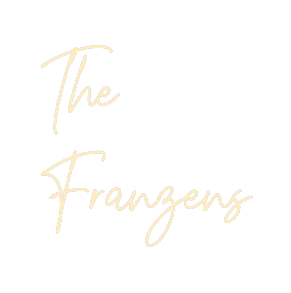 Create your Neon Sign The
Franzens