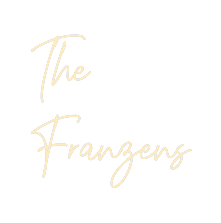 Create your Neon Sign The
Franzens