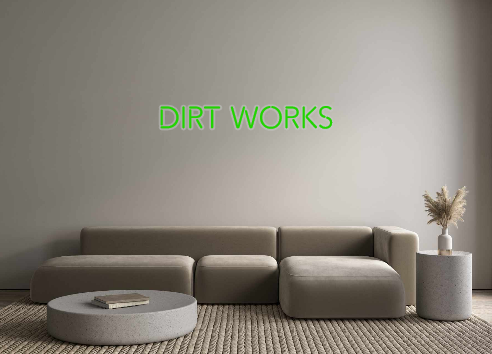 Create your Neon Sign DIRT WORKS