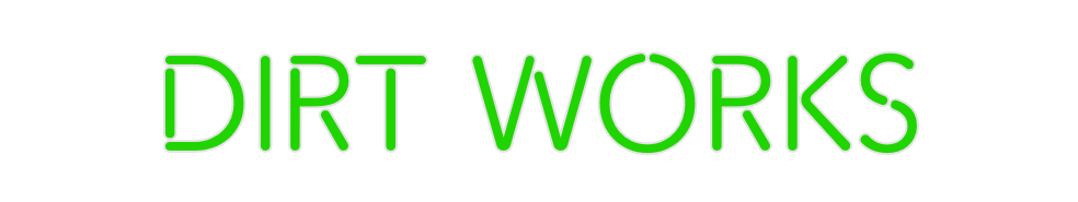 Create your Neon Sign DIRT WORKS