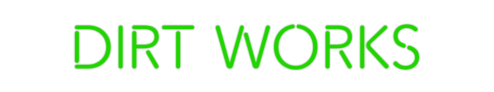 Create your Neon Sign DIRT WORKS