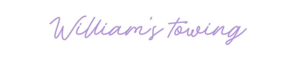 Create your Neon Sign William's tow...