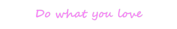Create your Neon Sign Do what you l...