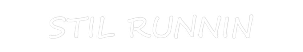 Create your Neon Sign STIL RUNNIN