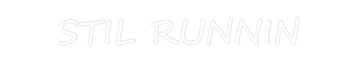 Create your Neon Sign STIL RUNNIN