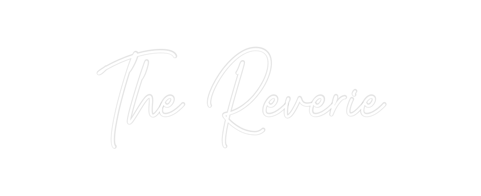 Create your Neon Sign The Reverie