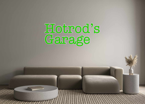 Create your Neon Sign Hotrod’s
Garage
