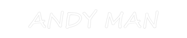 Create your Neon Sign ANDY MAN