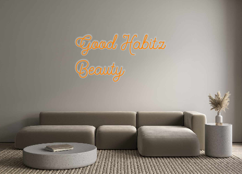 Create your Neon Sign Good Habitz
B...