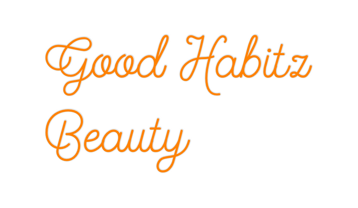 Create your Neon Sign Good Habitz
B...