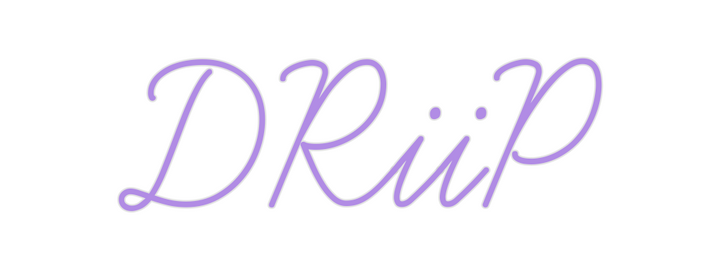 Create your Neon Sign DRiiP