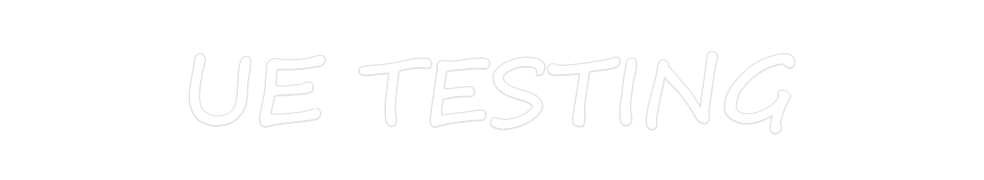 Create your Neon Sign UE TESTING
