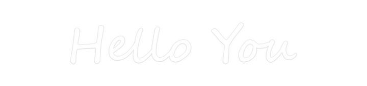 Create your Neon Sign Hello You
