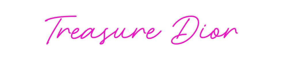 Create your Neon Sign Treasure Dior