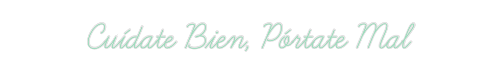 Create your Neon Sign Cuídate Bien,...