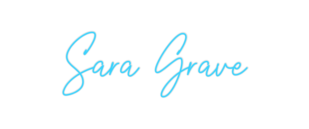 Create your Neon Sign Sara Grave