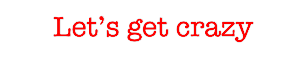 Create your Neon Sign Let’s get crazy
