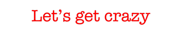 Create your Neon Sign Let’s get crazy