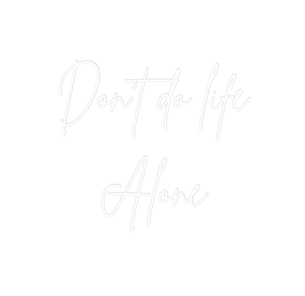 Create your Neon Sign Don’t do life...
