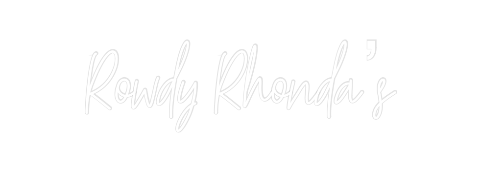 Create your Neon Sign Rowdy Rhonda’s