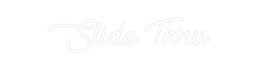 Create your Neon Sign Slide Thru
