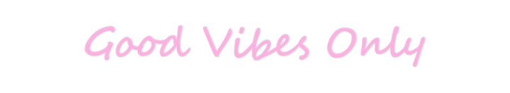 Create your Neon Sign Good Vibes Only