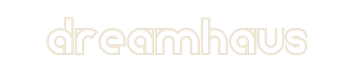 Create your Neon Sign dreamhaus