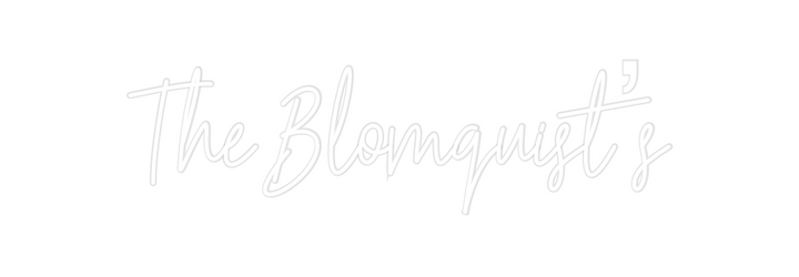 Create your Neon Sign The Blomquist...