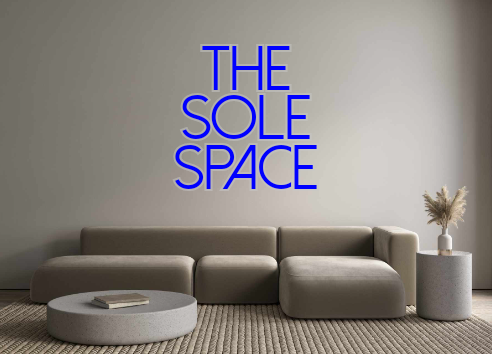 Create your Neon Sign The
Sole 
Space