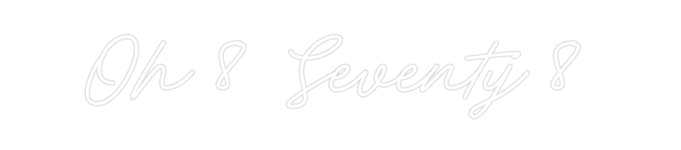 Create your Neon Sign Oh 8 Seventy 8