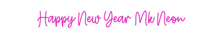 Create your Neon Sign Happy New Yea... - MK Neon