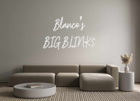 Create your Neon Sign Blanco’s
BIG ... - MK Neon