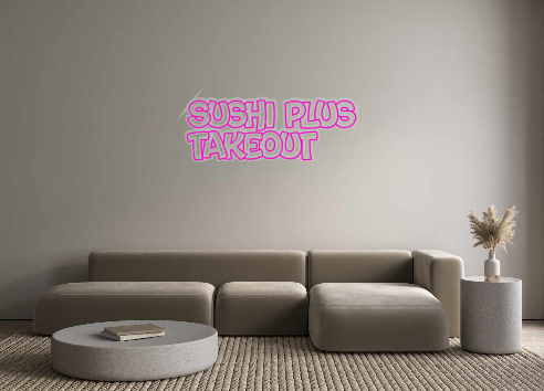 Create your Neon Sign Sushi Plus 
T...