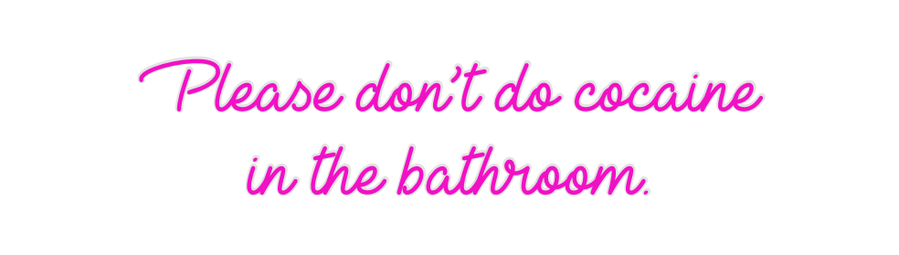 Create your Neon Sign Please don’t ...