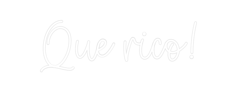 Create your Neon Sign Que rico!