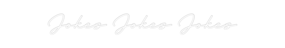 Create your Neon Sign Jokes Jokes J...