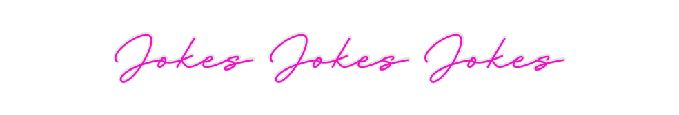 Create your Neon Sign Jokes Jokes J...