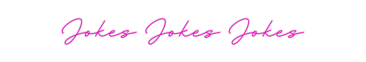 Create your Neon Sign Jokes Jokes J...