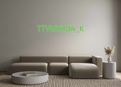 Create your Neon Sign TTVMURDA_K