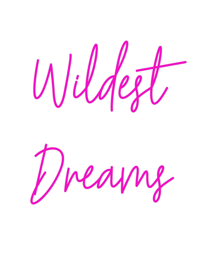 Create your Neon Sign Wildest
Dreams
