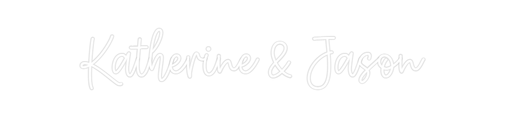 Create your Neon Sign Katherine & J...