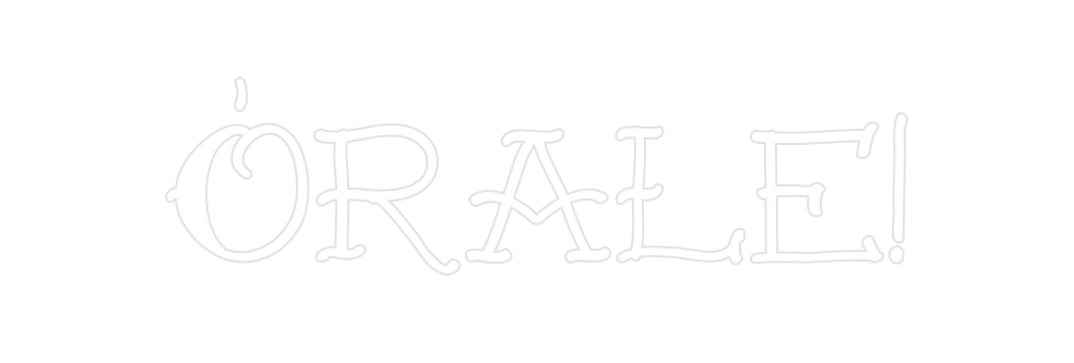 Create your Neon Sign Órale!