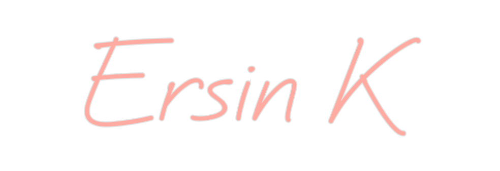 Create your Neon Sign Ersin K