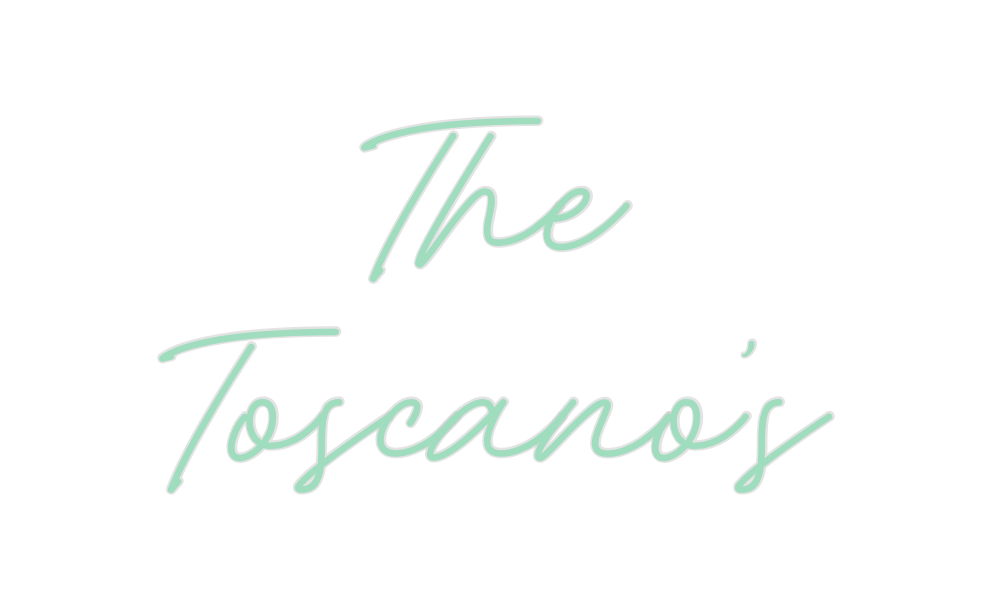 Create your Neon Sign The
Toscano’s