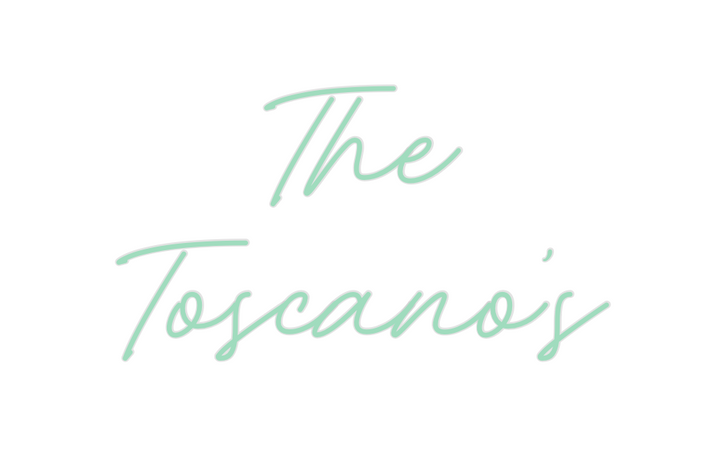 Create your Neon Sign The
Toscano’s