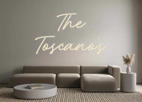 Create your Neon Sign The
Toscano’s