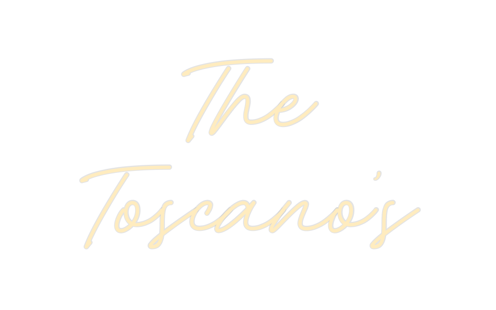 Create your Neon Sign The
Toscano’s